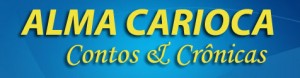 Alma Carioca - Contos & Crônicas